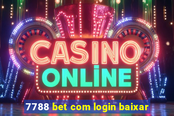 7788 bet com login baixar